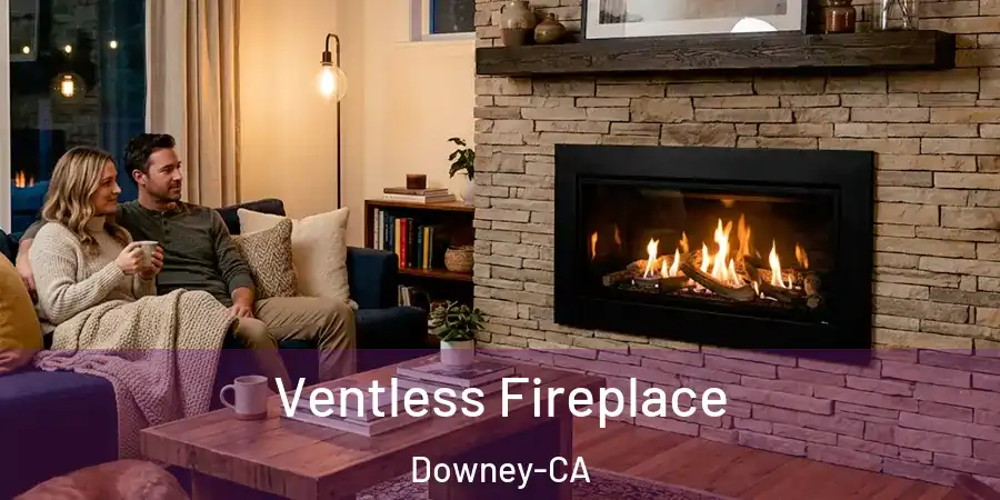  Ventless Fireplace Downey-CA
